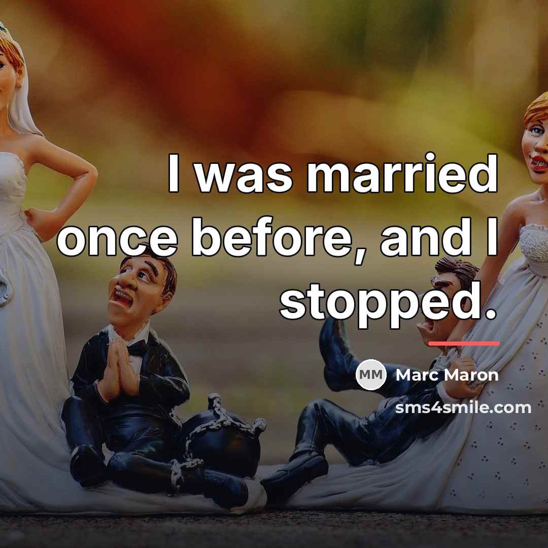 “I was married once before, and I stopped.…” quote by Marc Maron