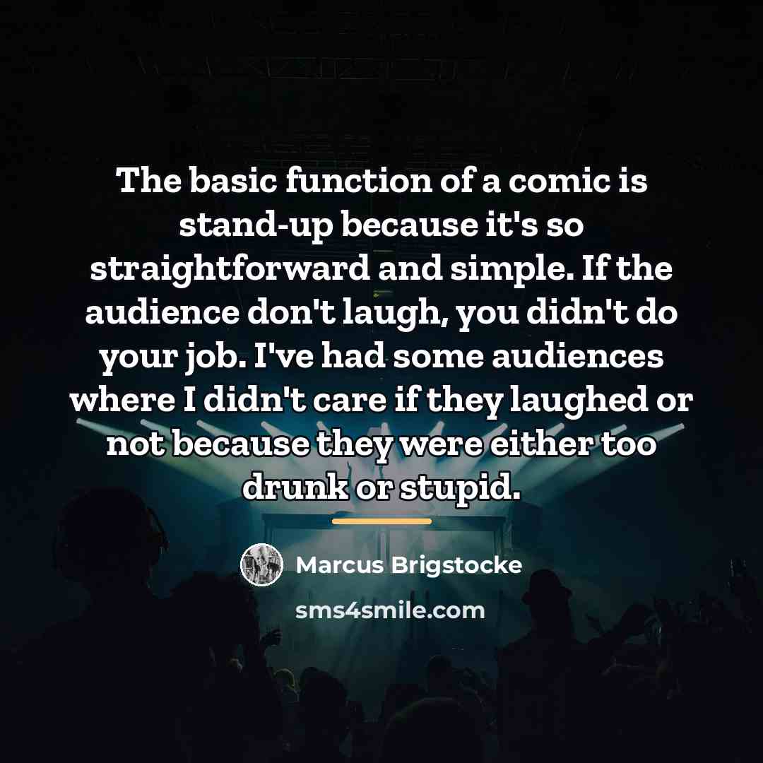 “The basic function of a comic is stand-up because it's…” quote by Marcus Brigstocke