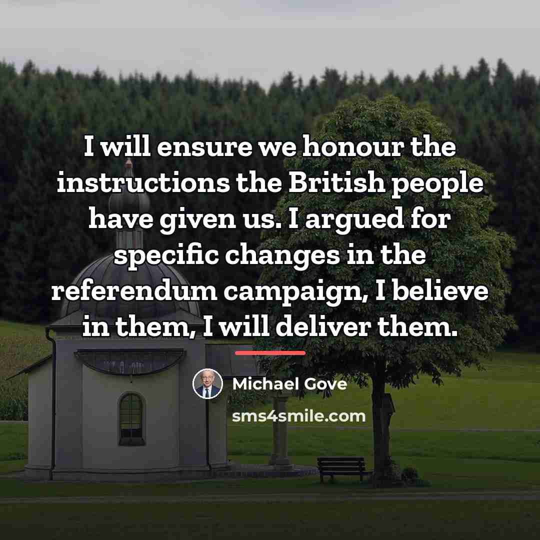 “I will ensure we honour the instructions the British people…” quote by Michael Gove