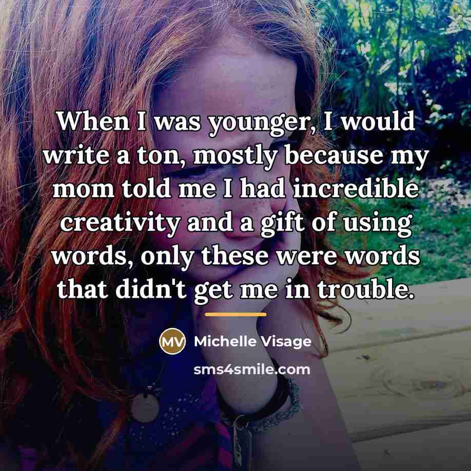 “When I was younger, I would write a ton, mostly…” quote by Michelle Visage