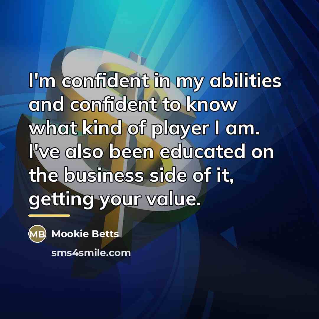 “I'm confident in my abilities and confident to know what…” quote by Mookie Betts