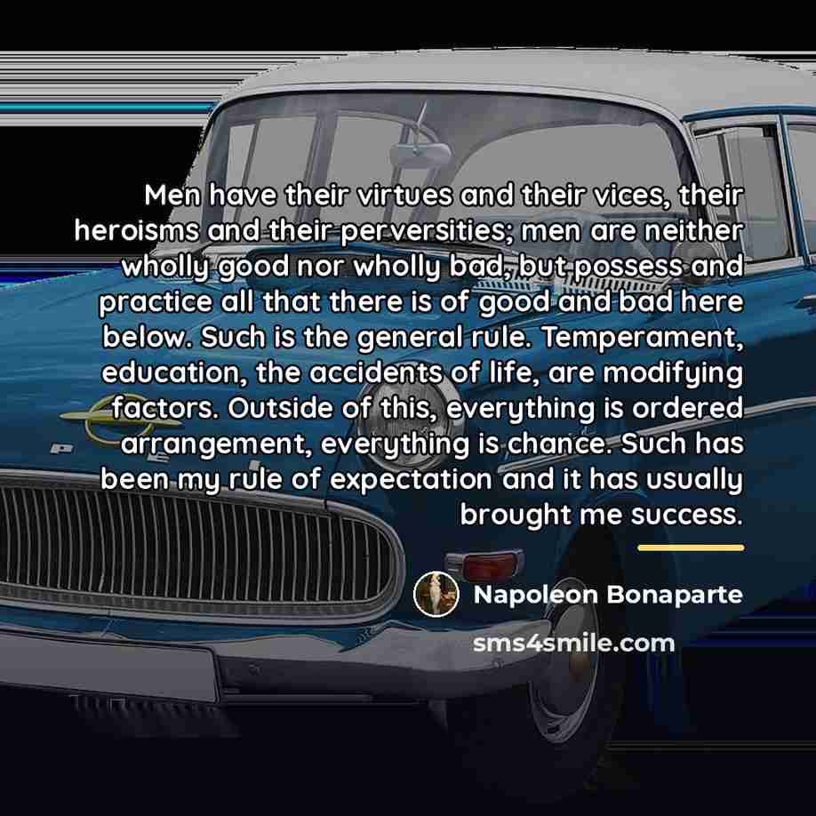 “Men have their virtues and their vices, their heroisms and…” quote by Napoleon Bonaparte