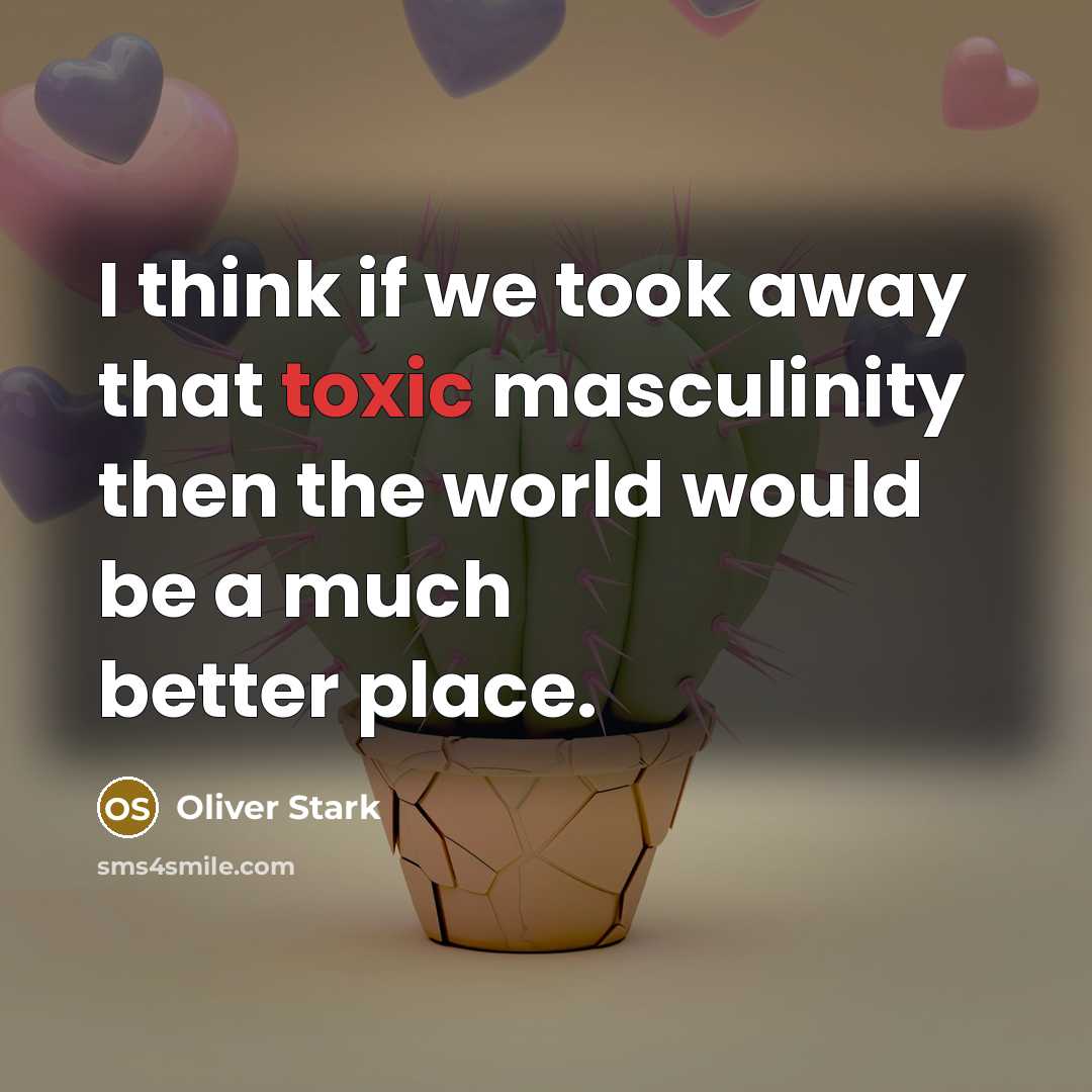 “I think if we took away that toxic masculinity then…” quote by Oliver Stark