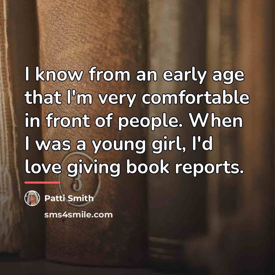 “I know from an early age that I'm very comfortable…” quote by Patti Smith