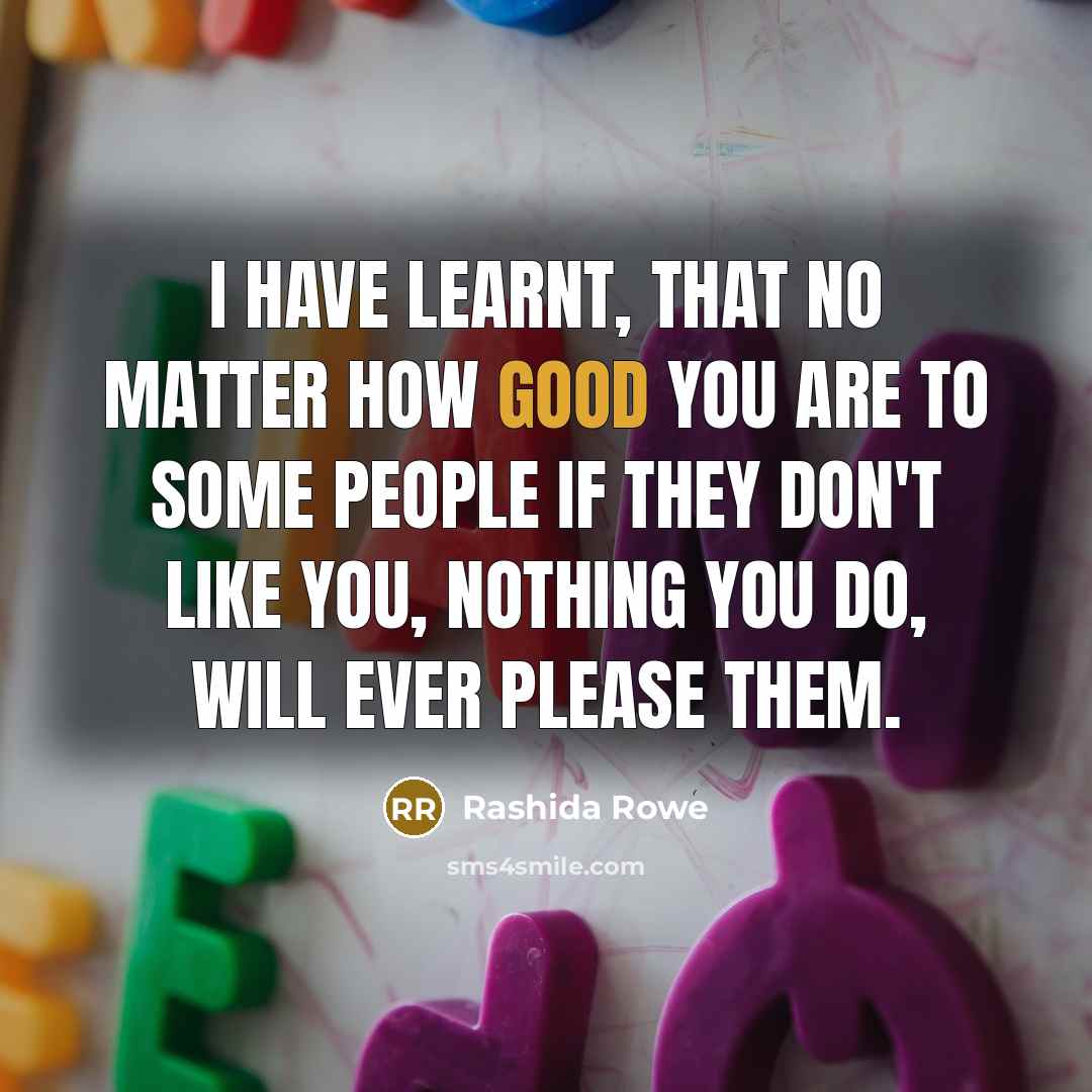 “I have learnt, that no matter how good you are…” quote by Rashida Rowe