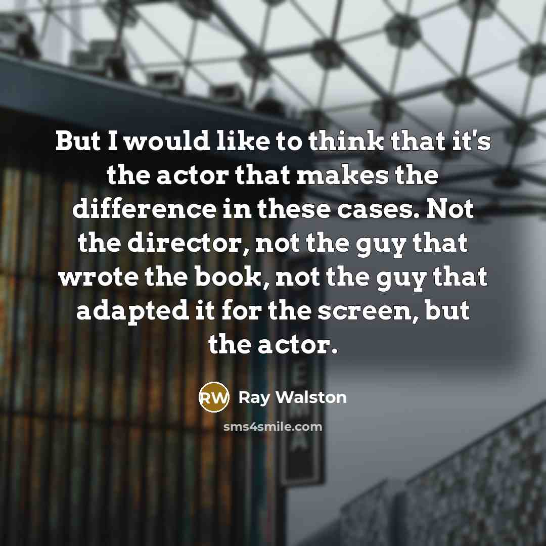 “But I would like to think that it's the actor…” quote by Ray Walston