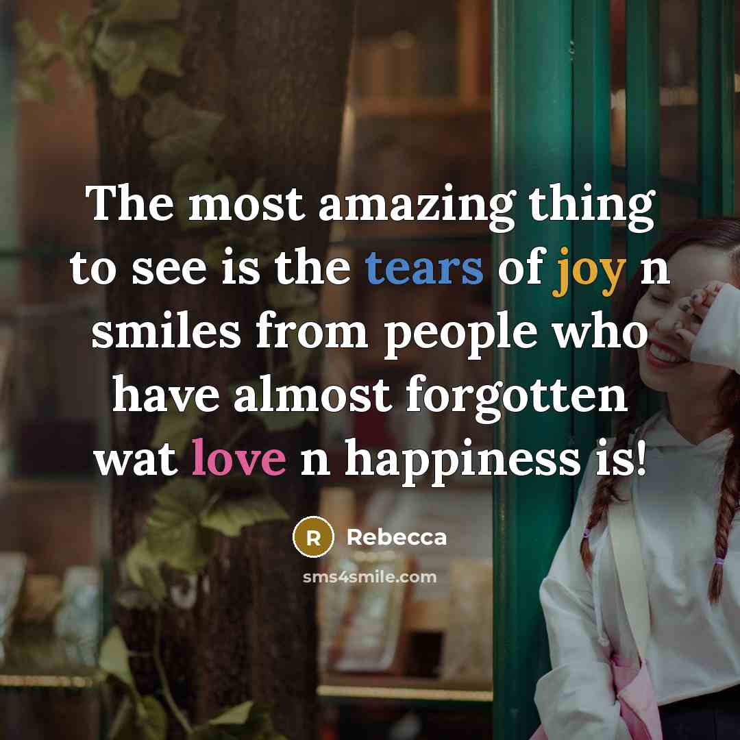 “The most amazing thing to see is the tears of…” quote by Rebecca