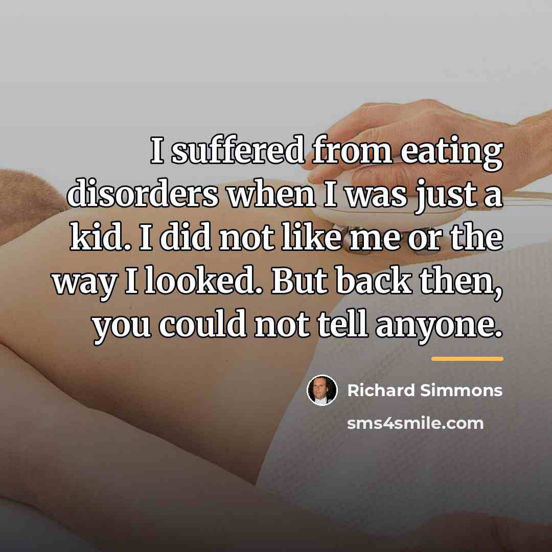 “I suffered from eating disorders when I was just a…” quote by Richard Simmons
