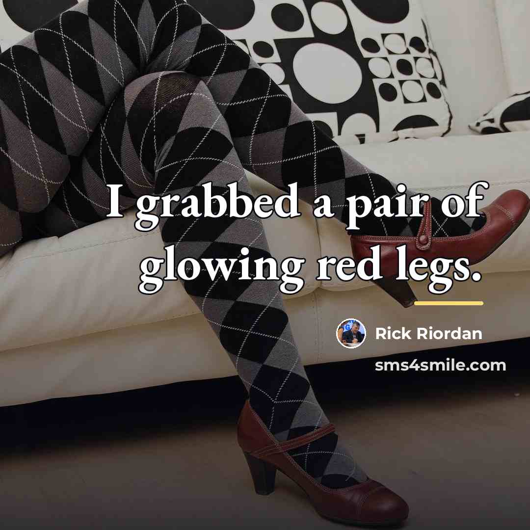 “I grabbed a pair of glowing red legs.…” quote by Rick Riordan