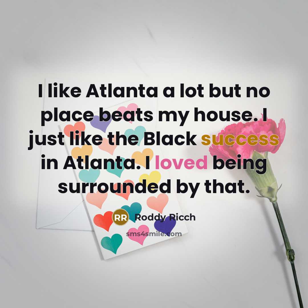 “I like Atlanta a lot but no place beats my…” quote by Roddy Ricch