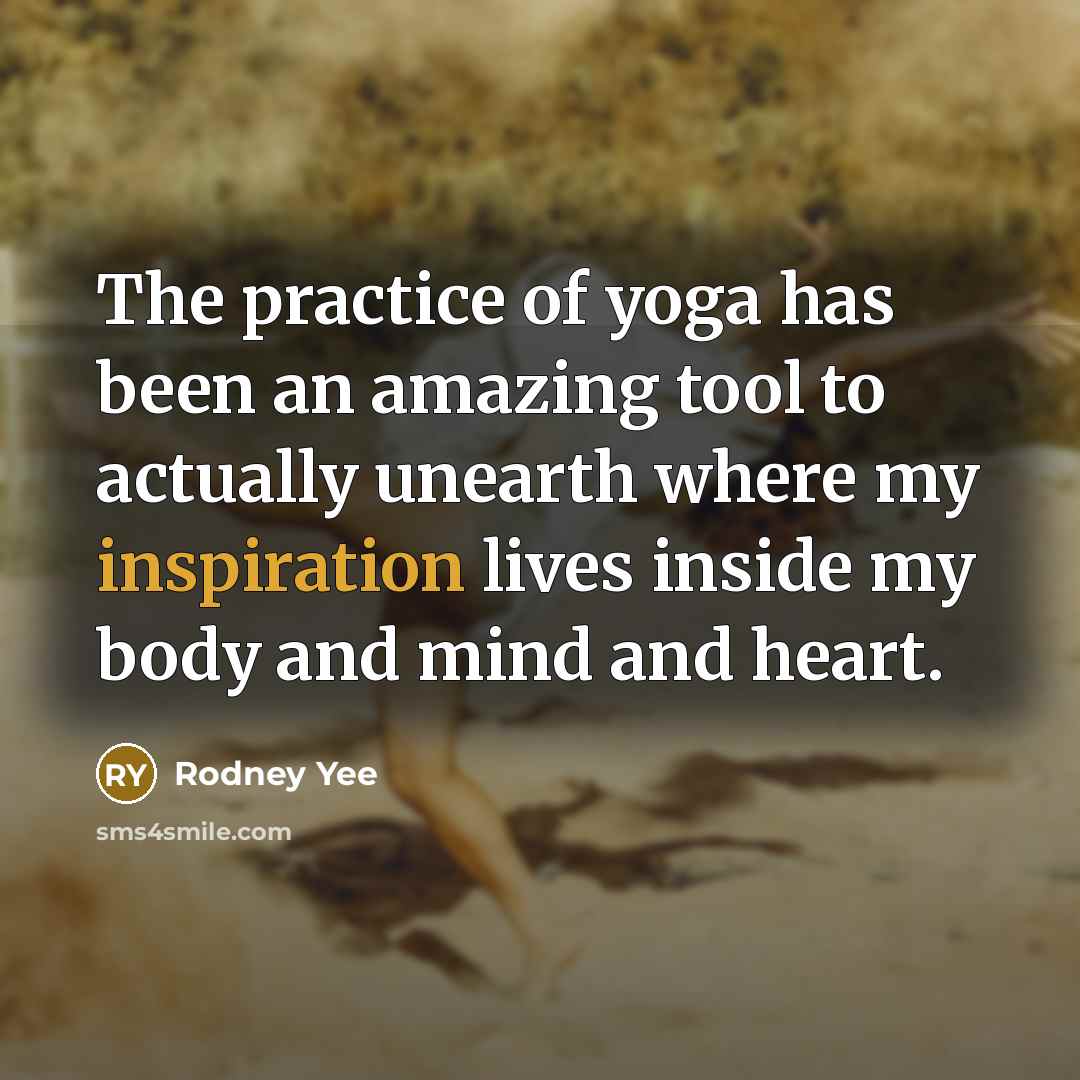 “The practice of yoga has been an amazing tool to…” quote by Rodney Yee