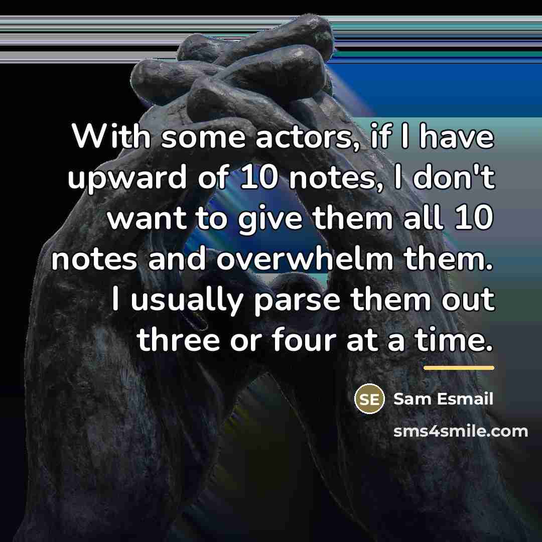 “With some actors, if I have upward of 10 notes,…” quote by Sam Esmail