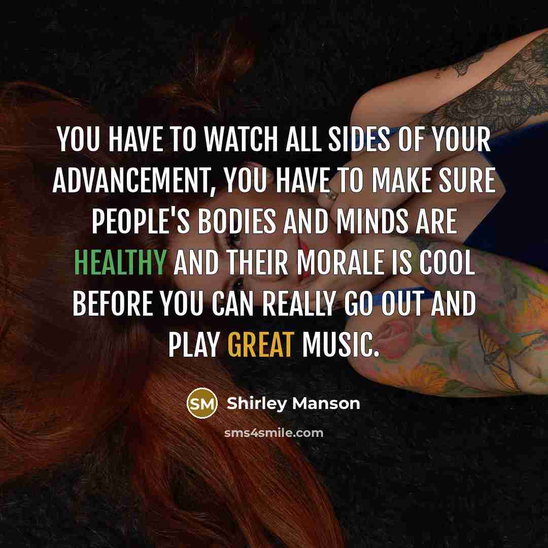 “You have to watch all sides of your advancement, you…” quote by Shirley Manson