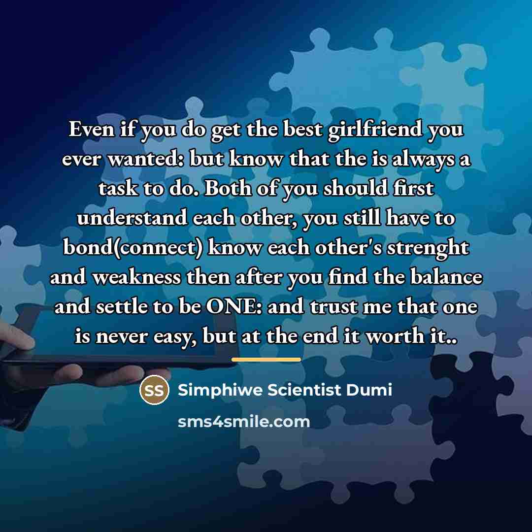 “Even if you do get the best girlfriend you ever…” quote by Simphiwe Scientist Dumi