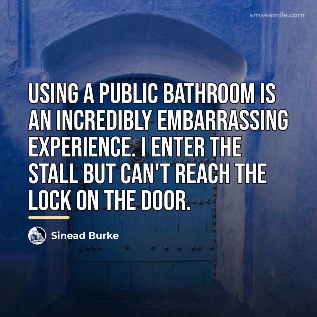 “Using a public bathroom is an incredibly embarrassing experience. I…” quote by Sinead Burke