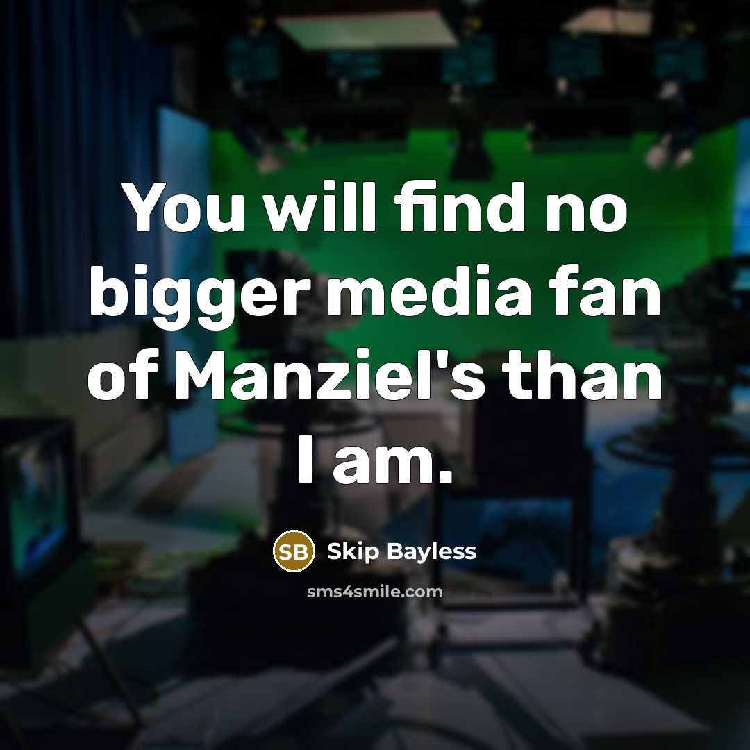 “You will find no bigger media fan of Manziel's than…” quote by Skip Bayless