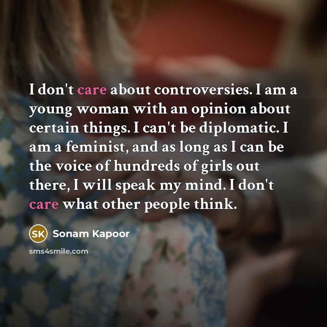 “I don't care about controversies. I am a young woman…” quote by Sonam Kapoor