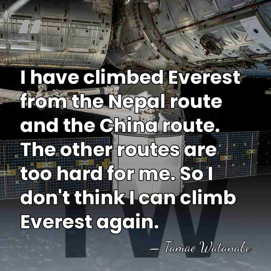 I have climbed Everest from the Nepal route and the China route.&hellip; - Tamae Watanabe