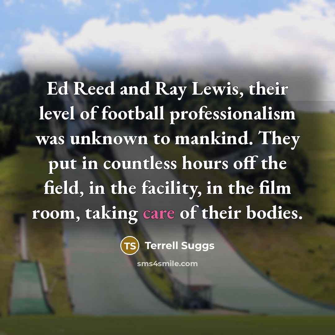 “Ed Reed and Ray Lewis, their level of football professionalism…” quote by Terrell Suggs