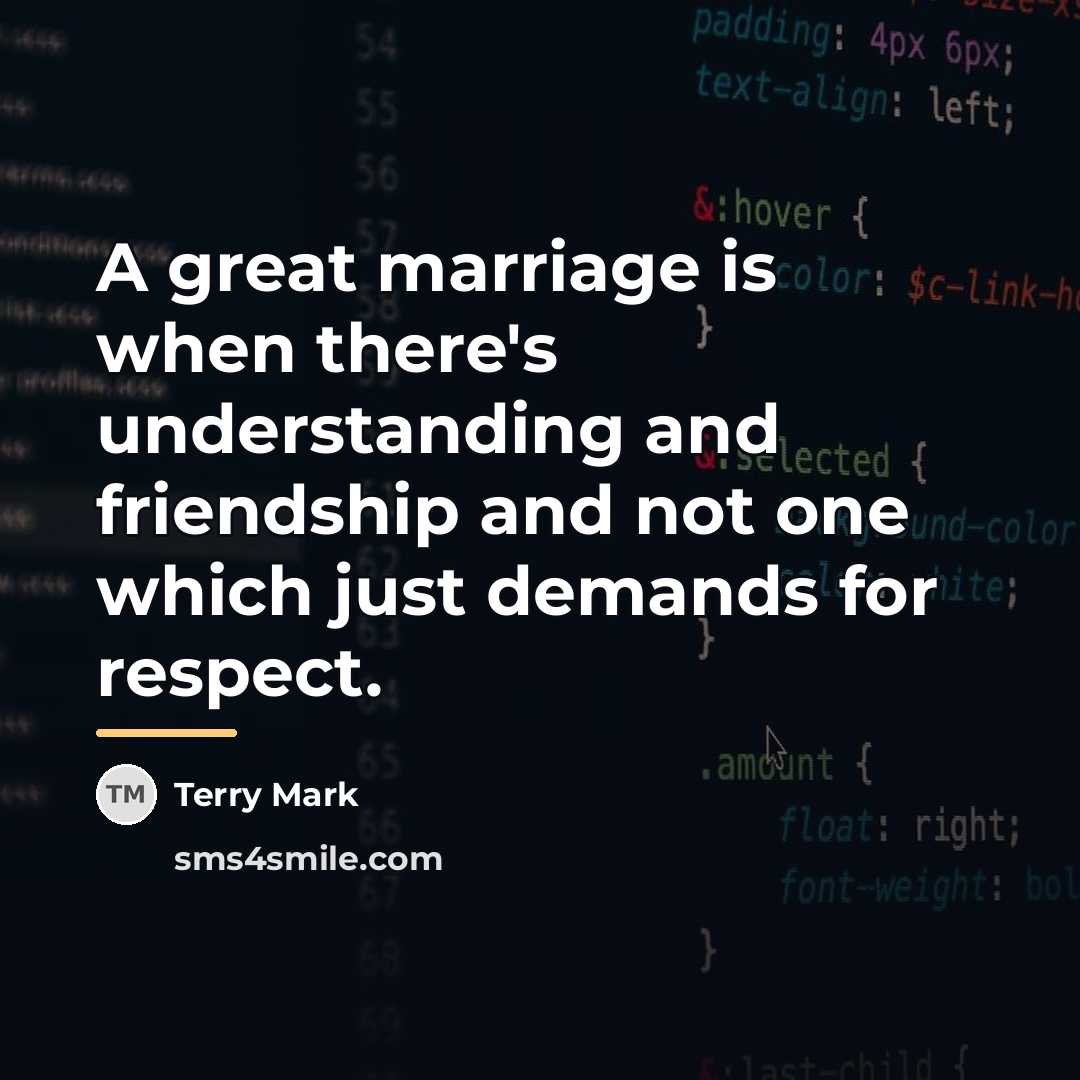 “A great marriage is when there's understanding and friendship and…” quote by Terry Mark