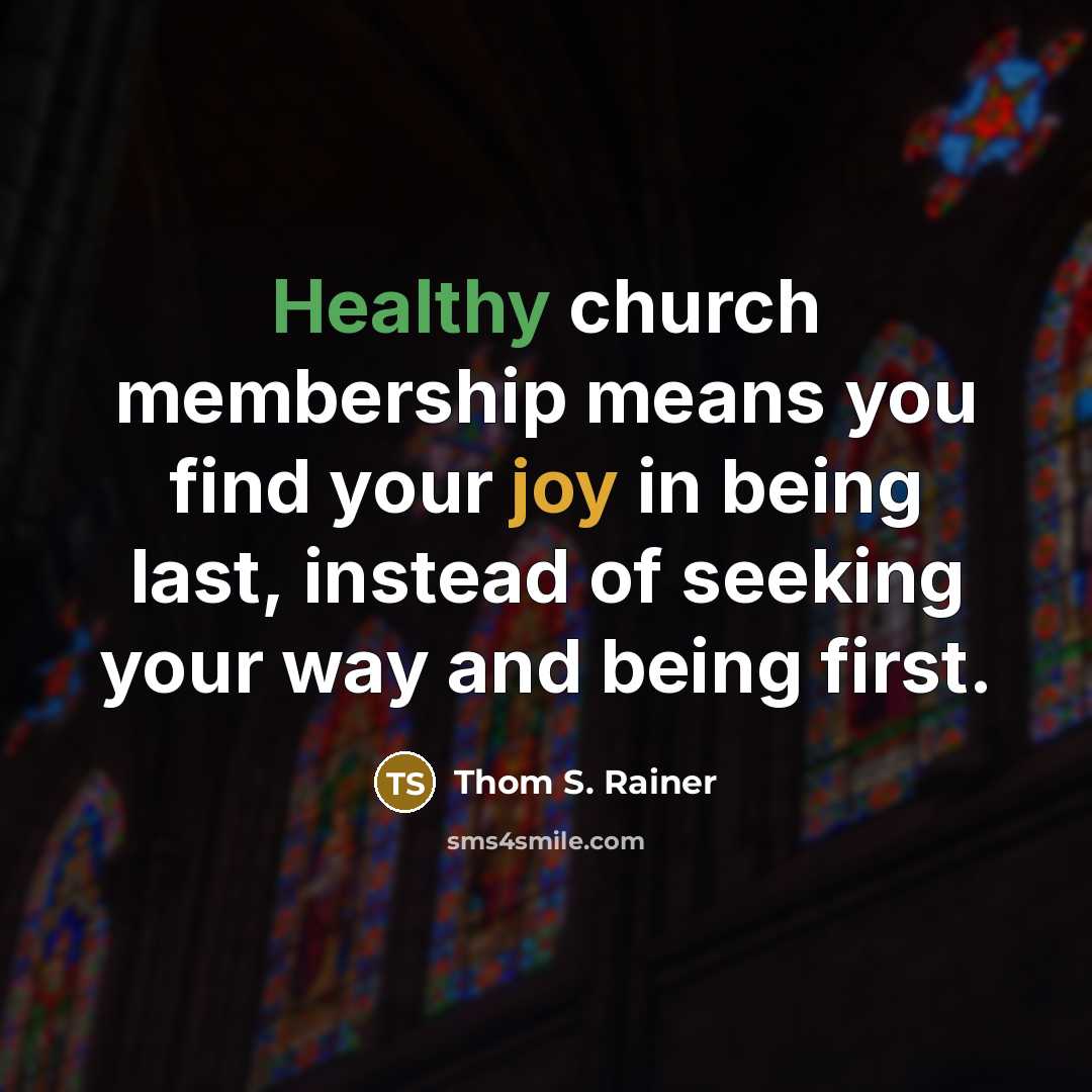 “Healthy church membership means you find your joy in being…” quote by Thom S. Rainer