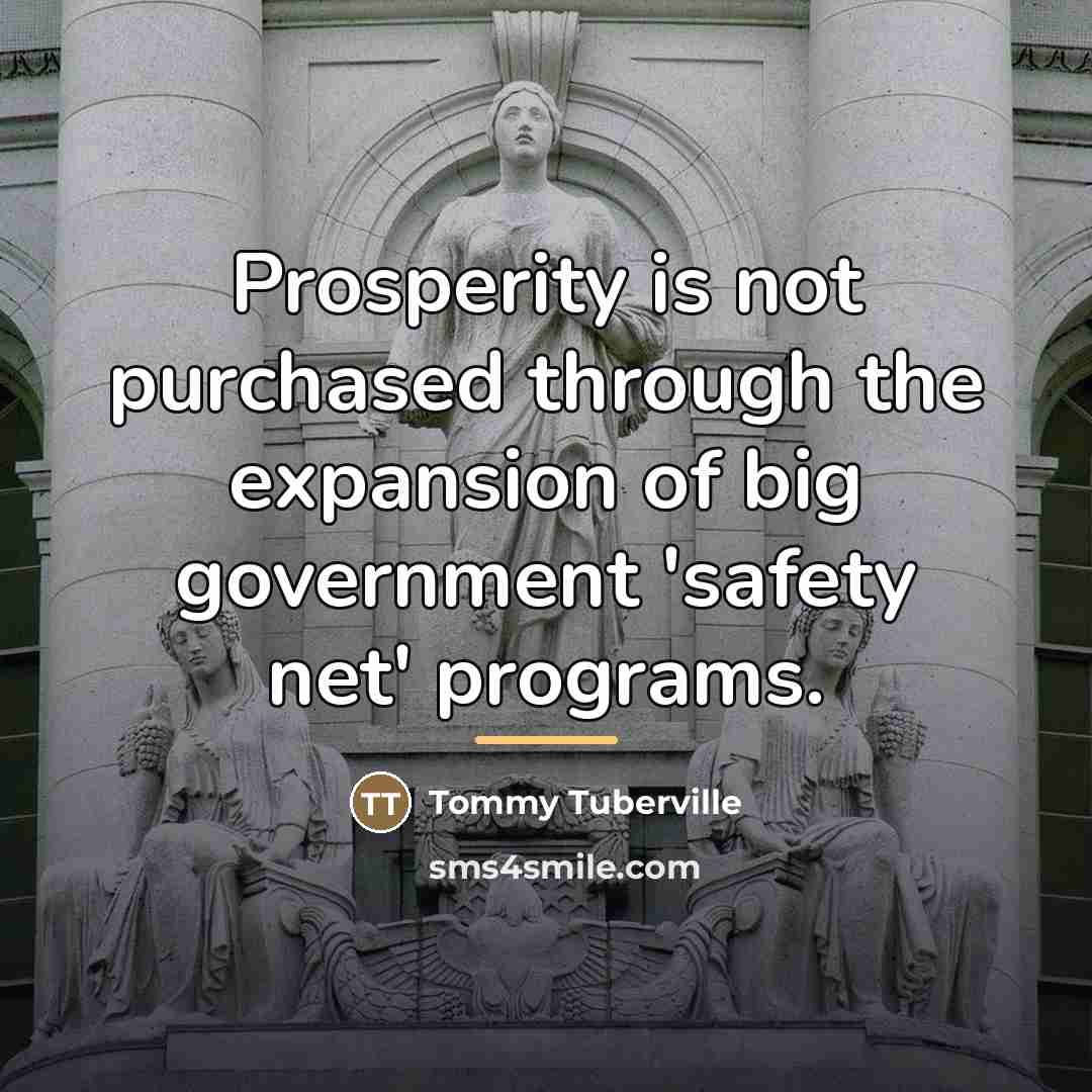 “Prosperity is not purchased through the expansion of big government…” quote by Tommy Tuberville