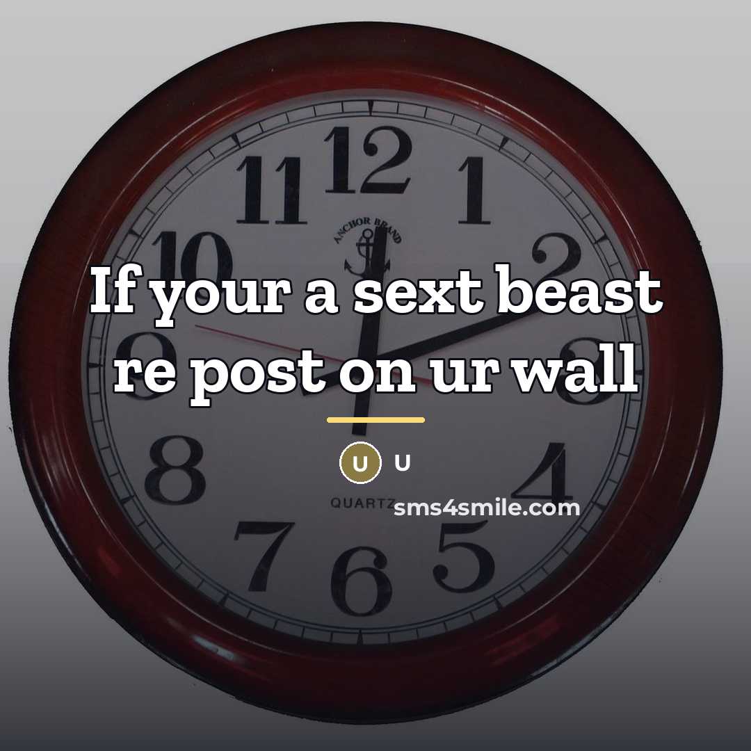 “If your a sext beast re post on ur wall…” quote by U
