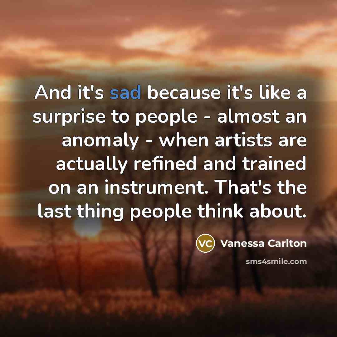“And it's sad because it's like a surprise to people…” quote by Vanessa Carlton
