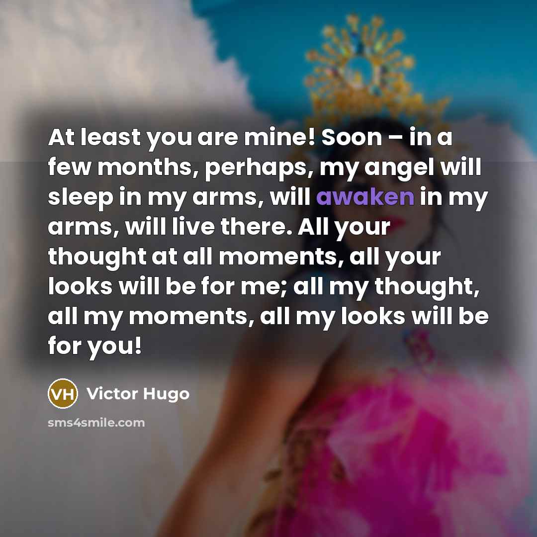 “At least you are mine! Soon – in a few…” quote by Victor Hugo