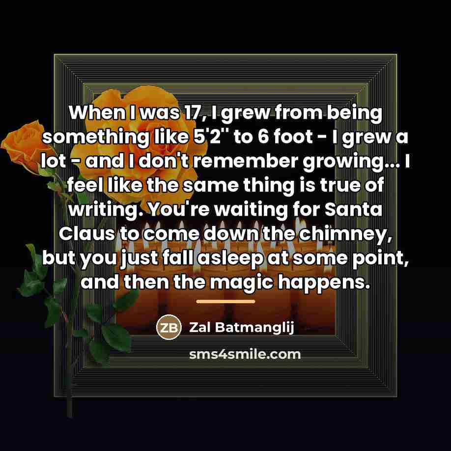 “When I was 17, I grew from being something like…” quote by Zal Batmanglij