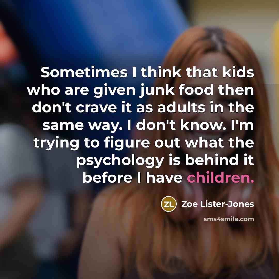 “Sometimes I think that kids who are given junk food…” quote by Zoe Lister-Jones