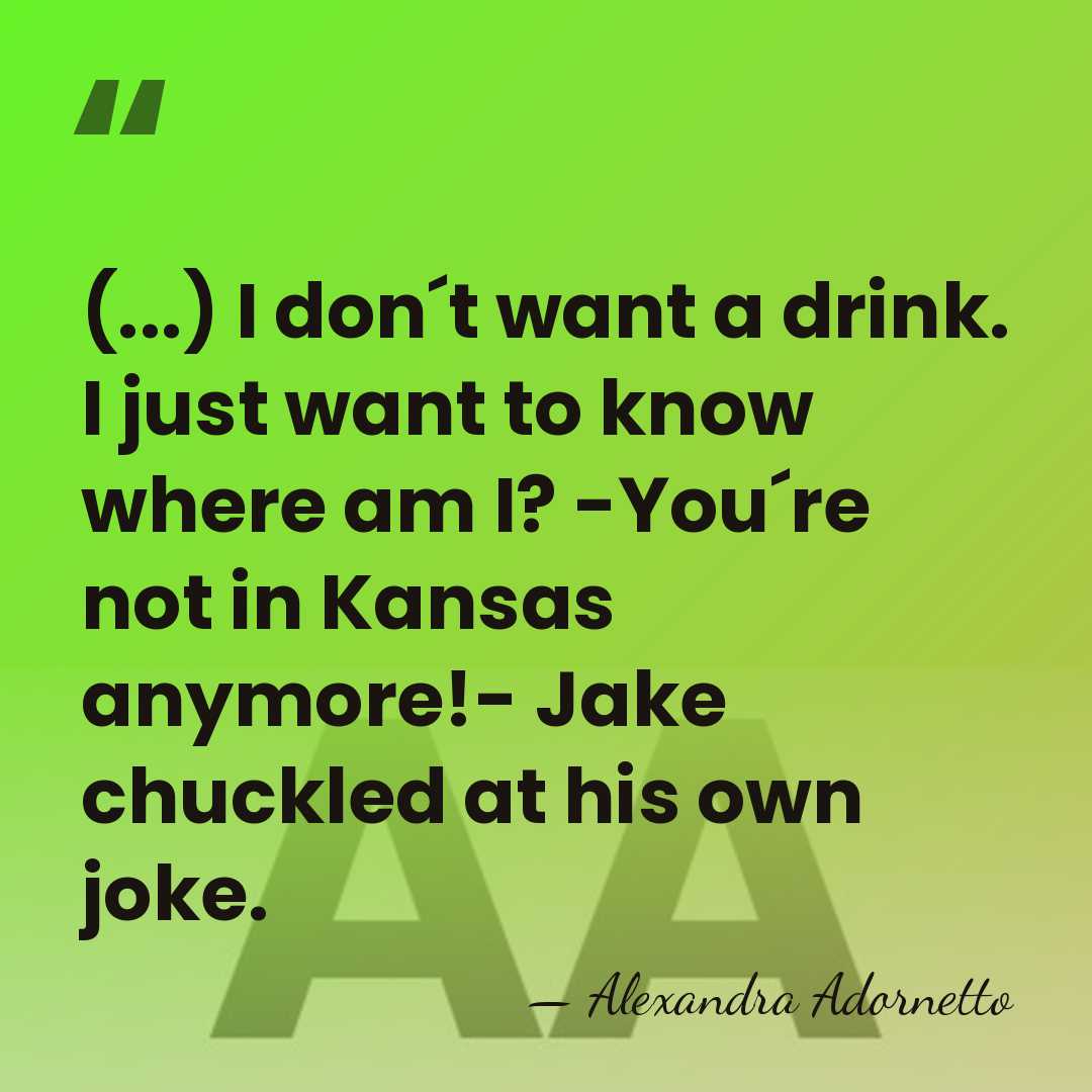 (...) I don´t want a drink. I just want to know where&hellip; - Alexandra Adornetto