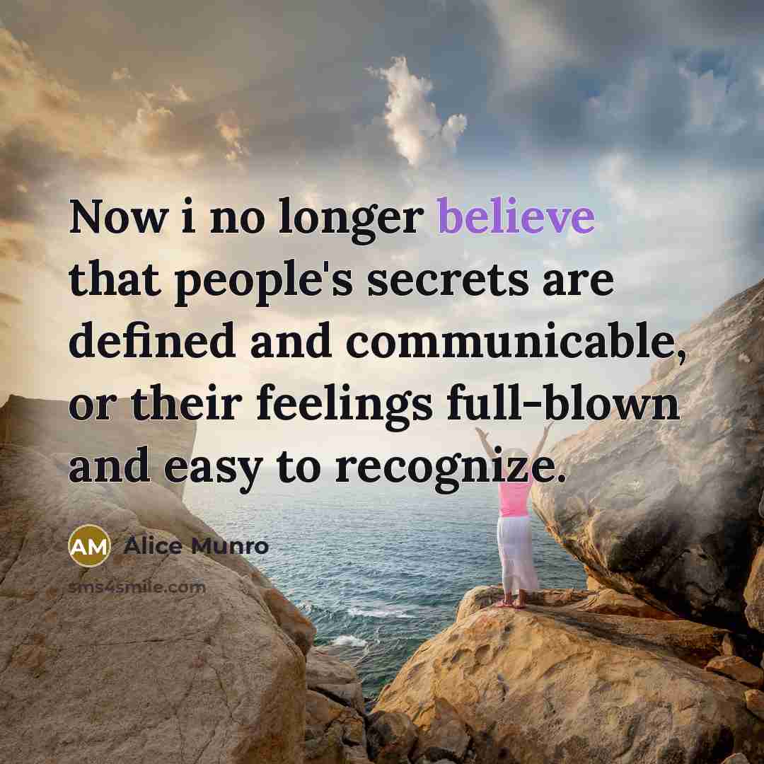 “Now i no longer believe that people's secrets are defined…” quote by Alice Munro