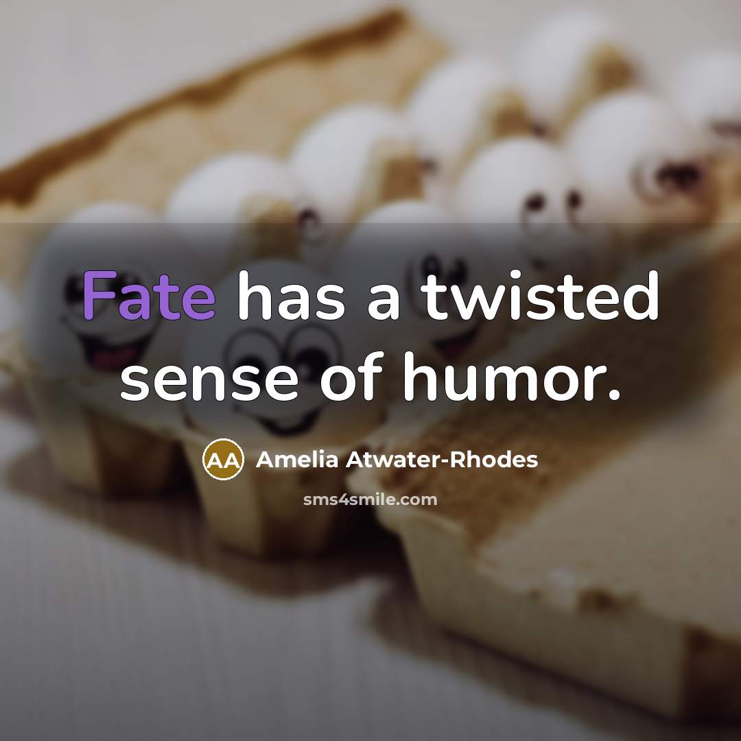 “Fate has a twisted sense of humor.…” quote by Amelia Atwater-Rhodes