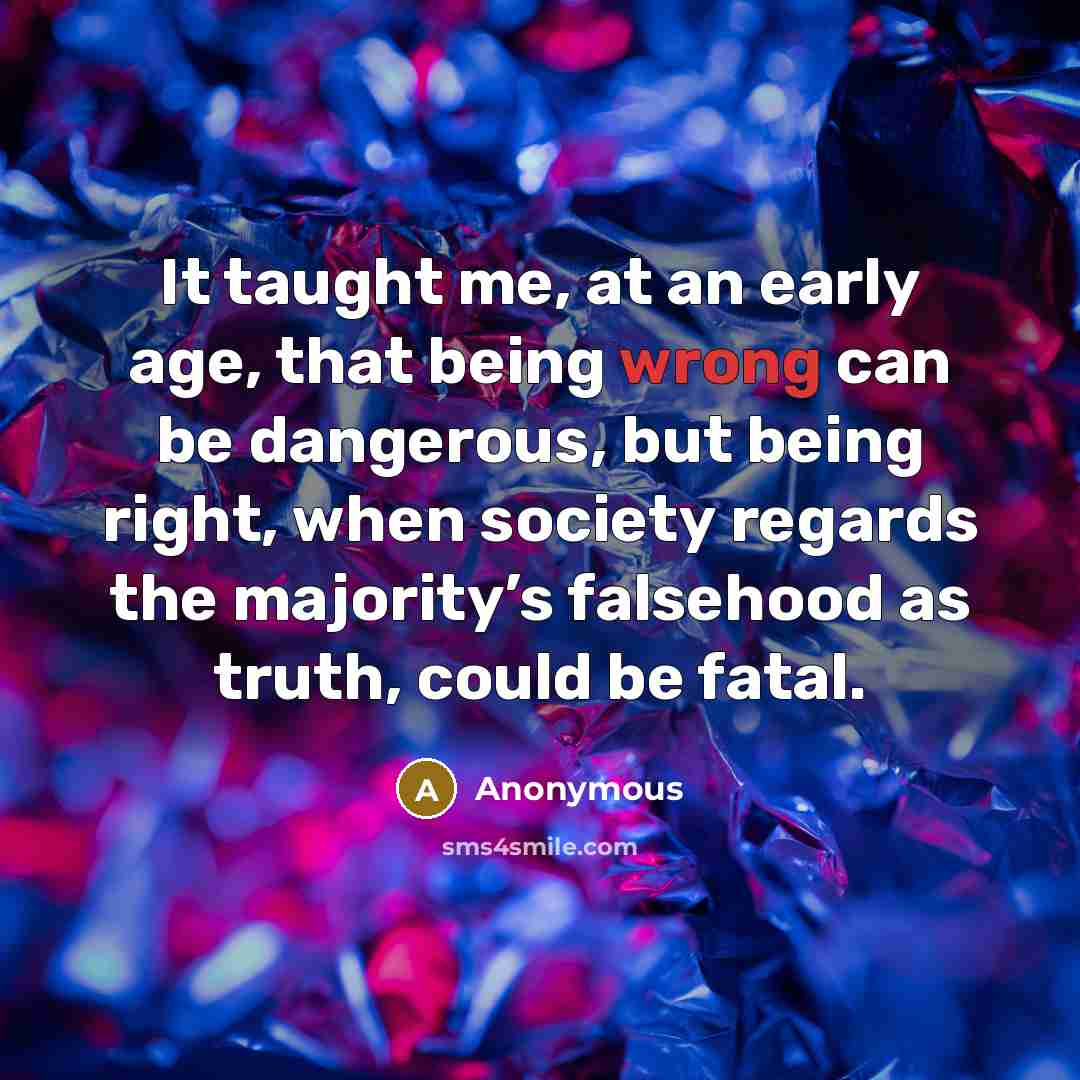 “It taught me, at an early age, that being wrong…” quote by Anonymous