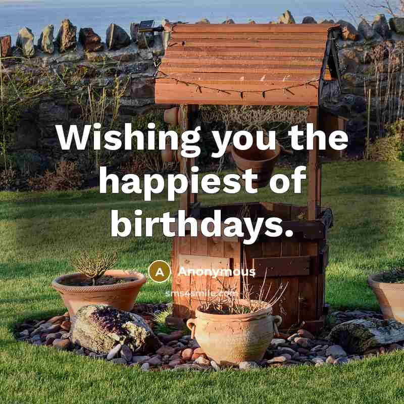 “Wishing you the happiest of birthdays.…” quote by Anonymous