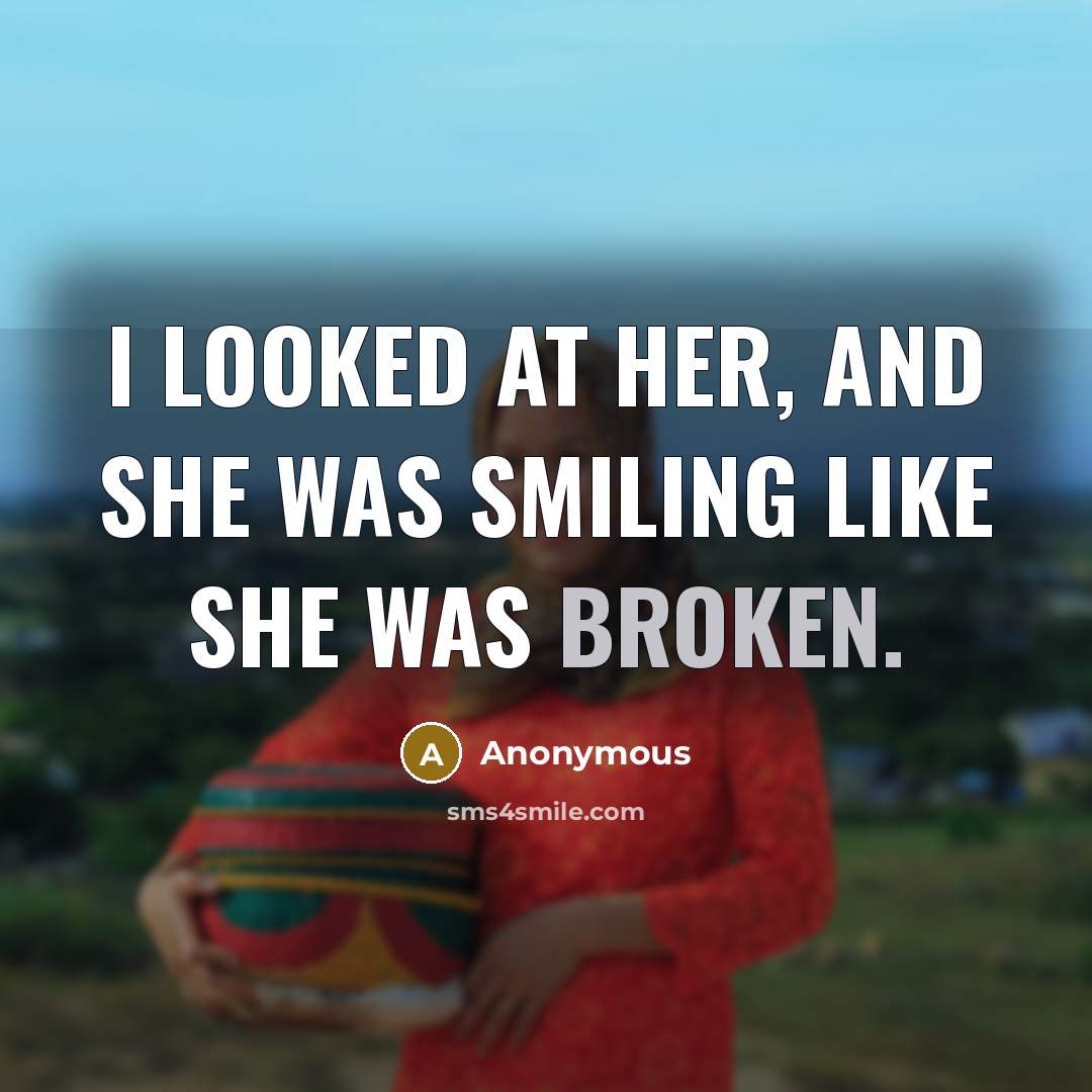 “I looked at her, and she was smiling like she…” quote by Anonymous