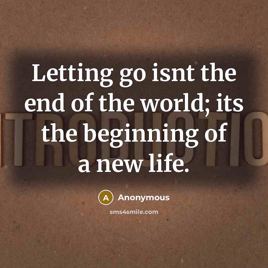 “Letting go isnt the end of the world; its the…” quote by Anonymous