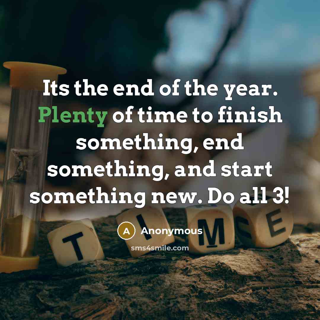 “Its the end of the year. Plenty of time to…” quote by Anonymous