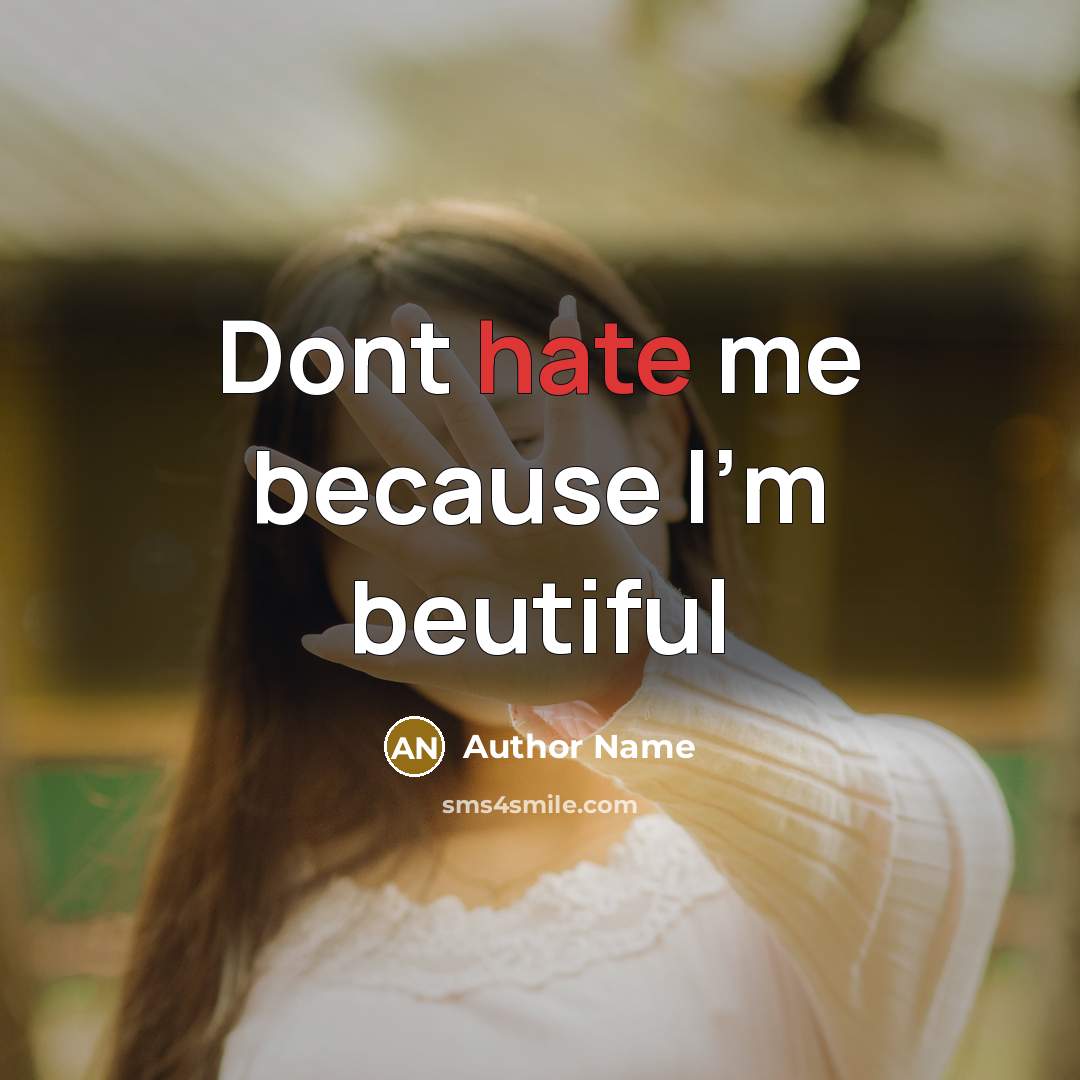 “Dont hate me because I'm beutiful” quote by Author Name
