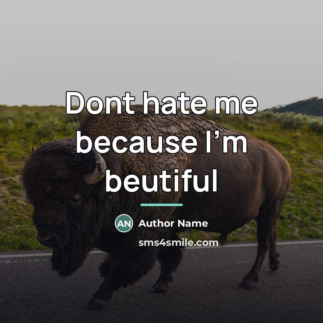 “Dont hate me because I'm beutiful…” quote by Author Name