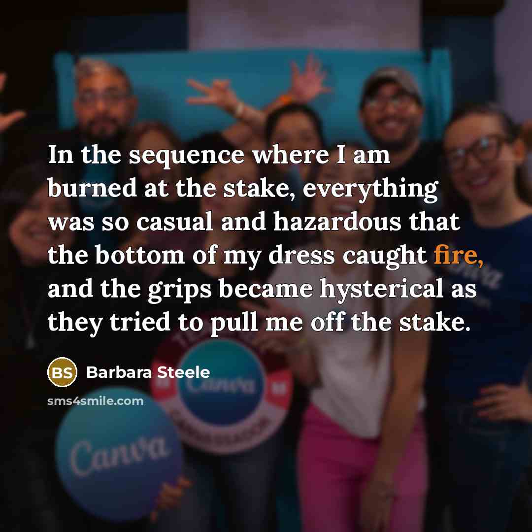 “In the sequence where I am burned at the stake,…” quote by Barbara Steele