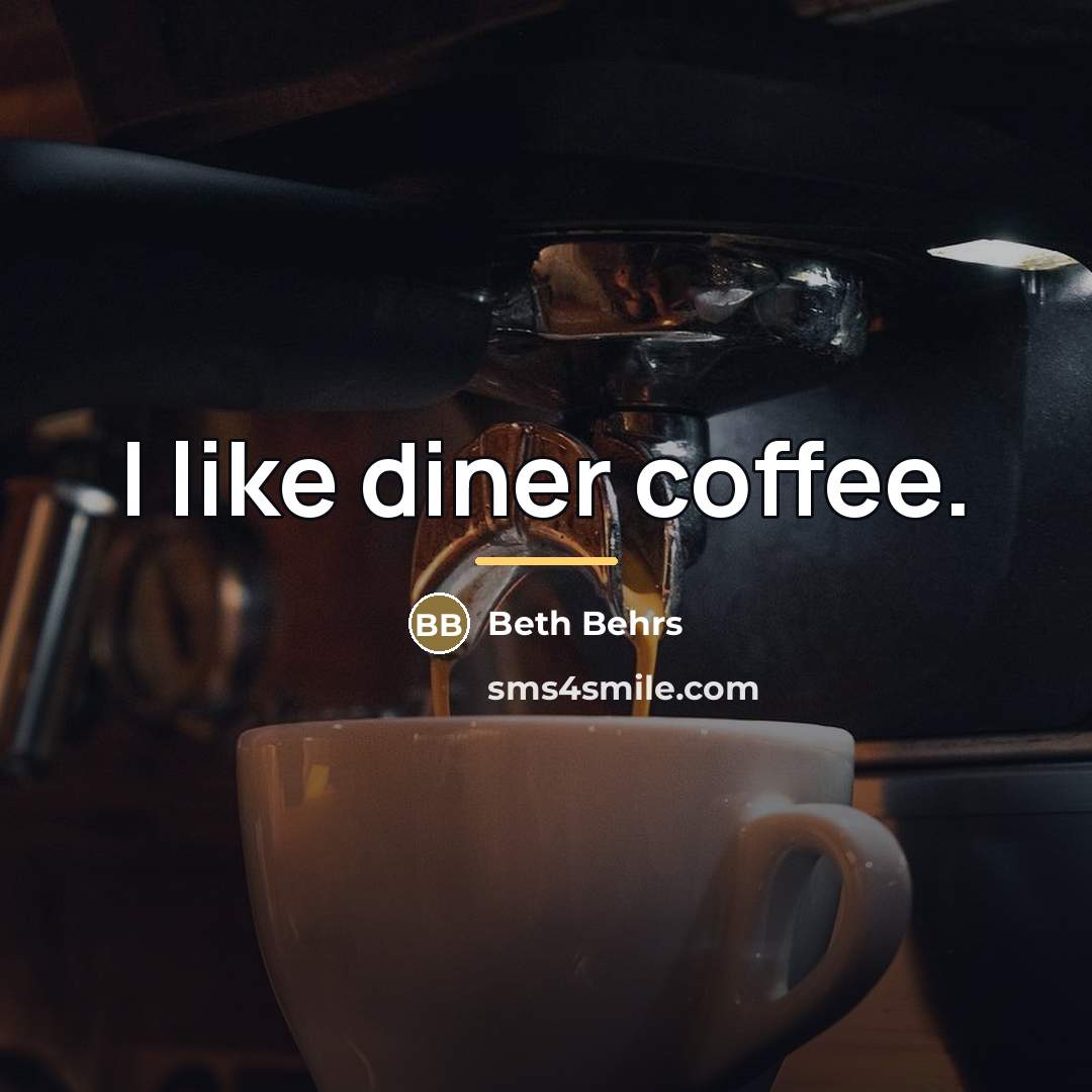 “I like diner coffee.…” quote by Beth Behrs