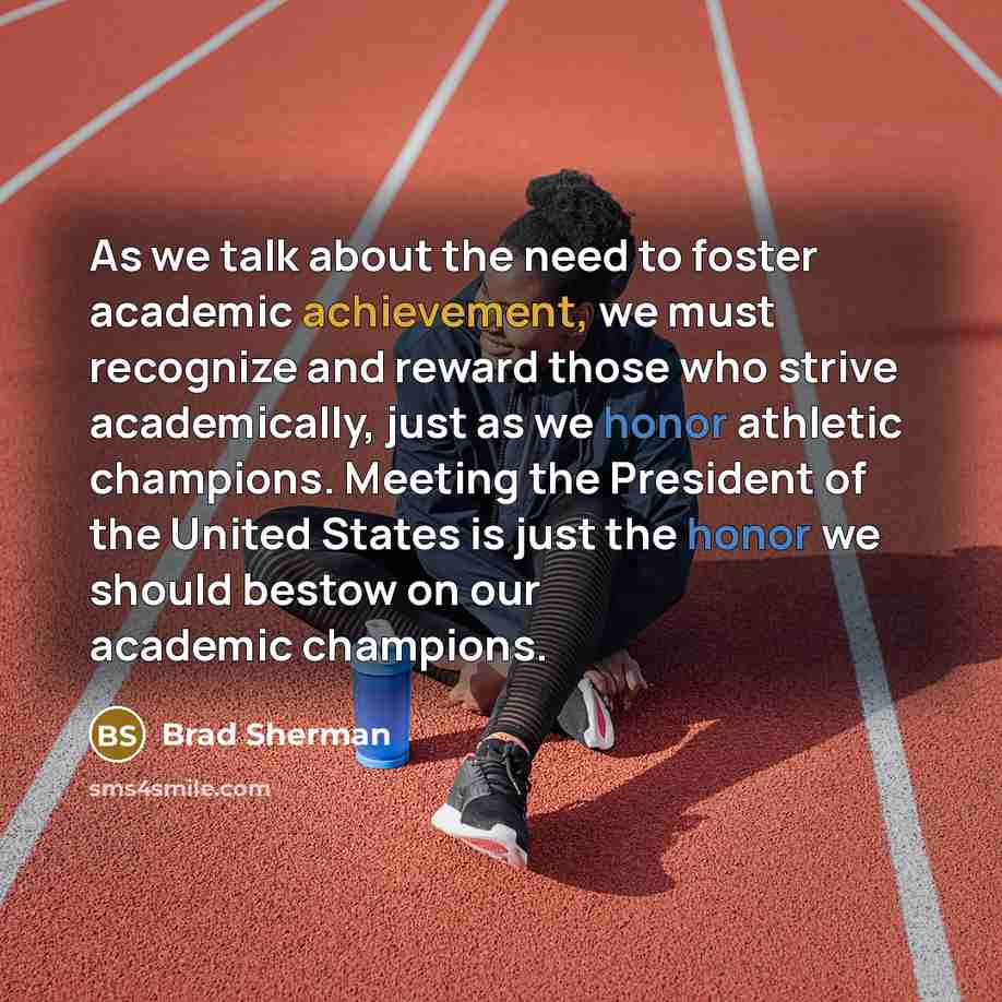 “As we talk about the need to foster academic achievement,…” quote by Brad Sherman