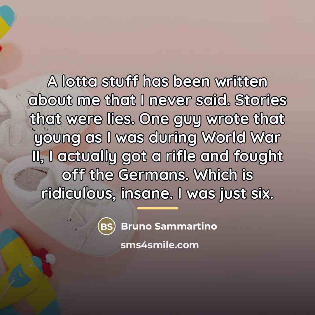 “A lotta stuff has been written about me that I…” quote by Bruno Sammartino