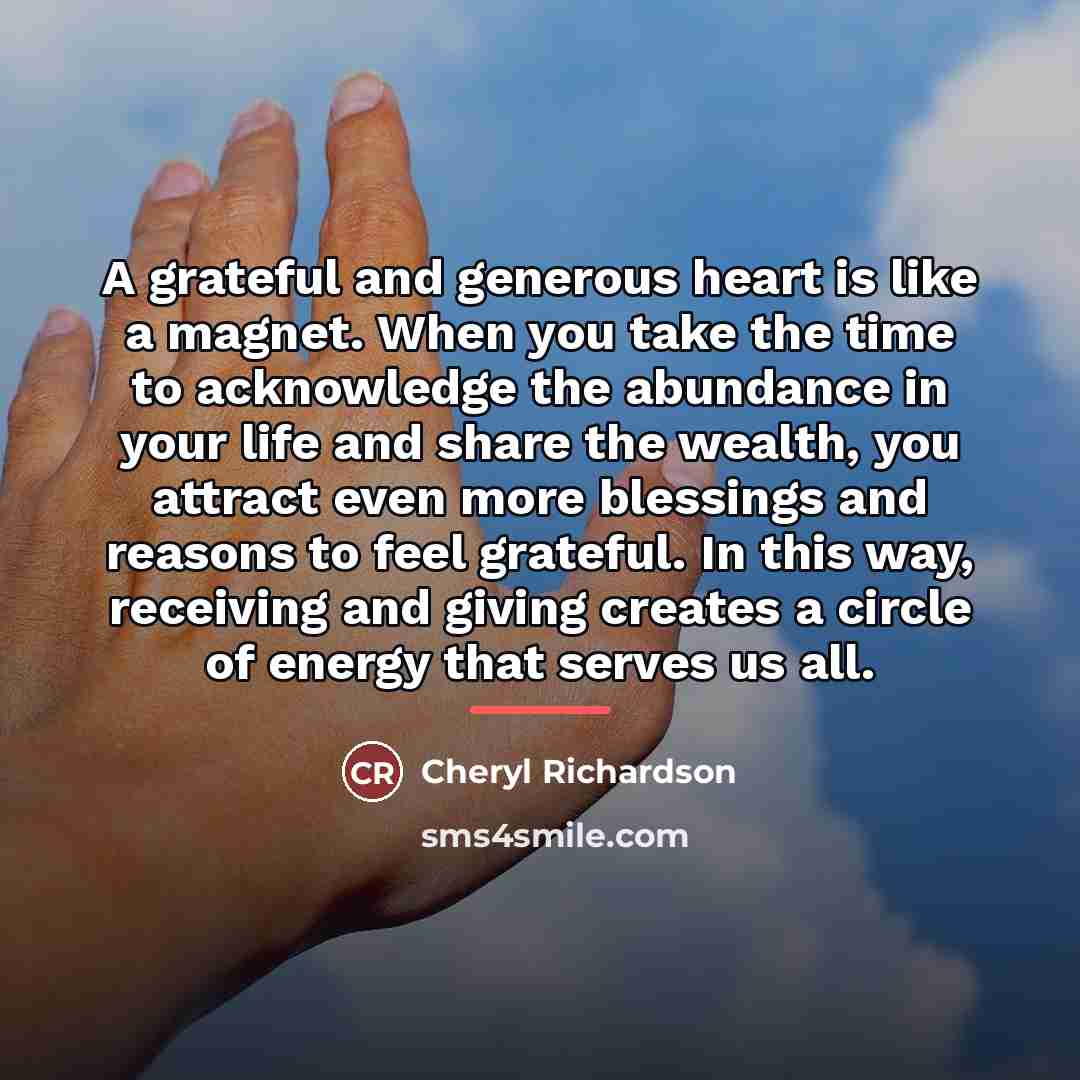 “A grateful and generous heart is like a magnet. When…” quote by Cheryl Richardson