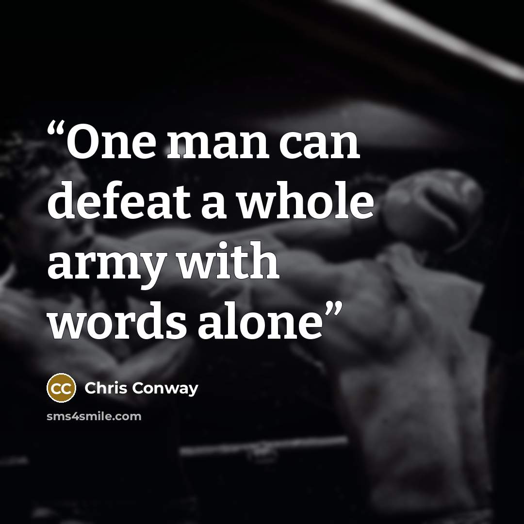 “One man can defeat a whole army with words alone” quote by Chris Conway