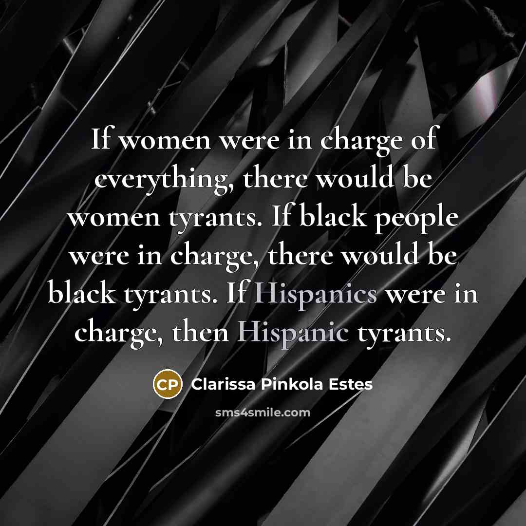 “If women were in charge of everything, there would be…” quote by Clarissa Pinkola Estes