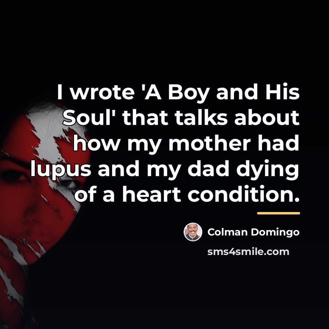 “I wrote 'A Boy and His Soul' that talks about…” quote by Colman Domingo