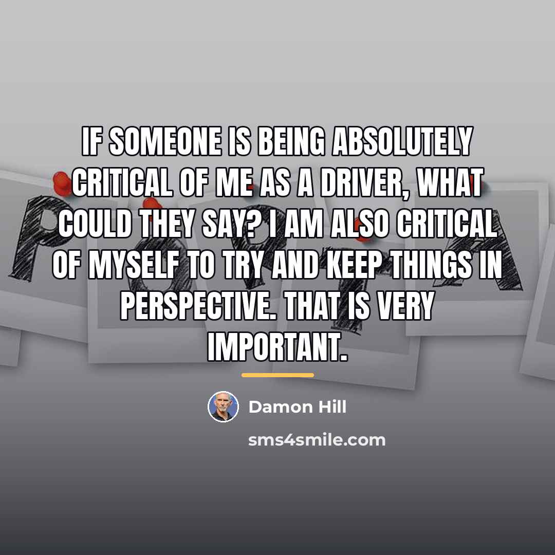 “If someone is being absolutely critical of me as a…” quote by Damon Hill